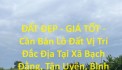 ĐẤT ĐẸP - GIÁ TỐT - Cần Bán Lô Đất Vị Trí Đắc Địa Tại Xã Bạch Đằng, Tân Uyên, Bình Dương